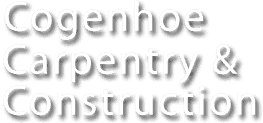 Carpentry services: Cogenhoe Carpentry and Construction